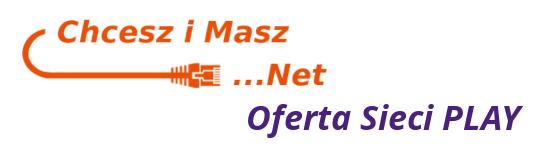 Chcesz i Masz Net - Oferta dla Sieci Play